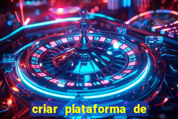 criar plataforma de jogos tigrinho